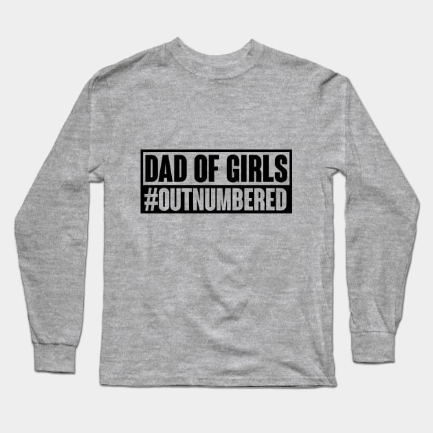 dad of girls outnumbered Long Sleeve T-Shirt by busines_night